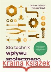 Sto technik wpływu społecznego Dariusz Doliński, Tomasz Grzyb 9788366420892 Smak Słowa - książka