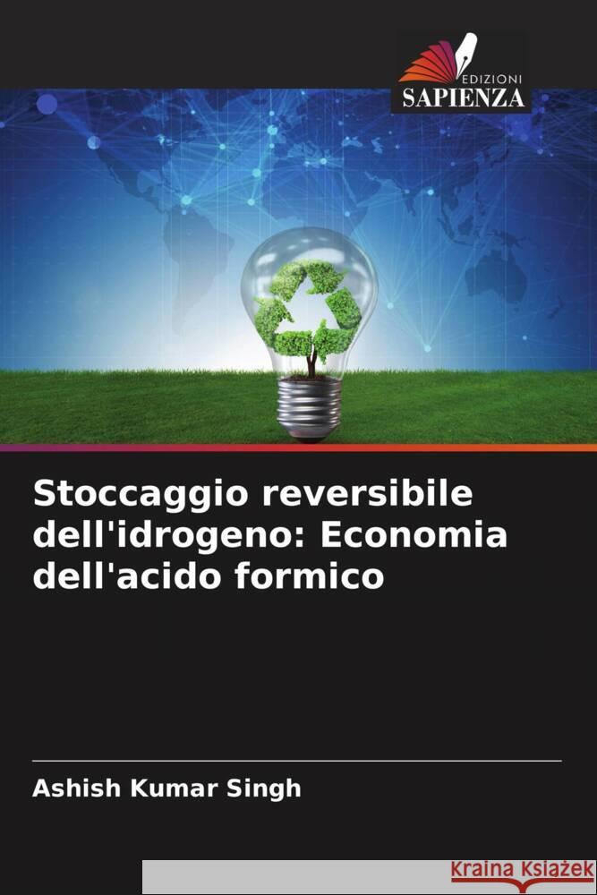 Stoccaggio reversibile dell'idrogeno: Economia dell'acido formico Singh, Ashish Kumar 9786205590348 Edizioni Sapienza - książka