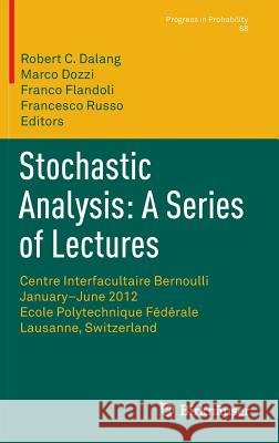 Stochastic Analysis: A Series of Lectures: Centre Interfacultaire Bernoulli, January-June 2012, Ecole Polytechnique Fédérale de Lausanne, Switzerland Dalang, Robert C. 9783034809085 Birkhauser - książka