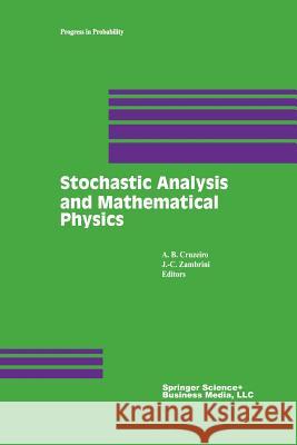 Stochastic Analysis and Mathematical Physics A. B. Cruzeiro J. -C Zambrini 9781461266242 Birkhauser - książka
