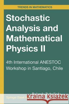 Stochastic Analysis and Mathematical Physics II: 4th International Anestoc Workshop in Santiago, Chile Rebolledo, Rolando 9783034894050 Birkhauser - książka