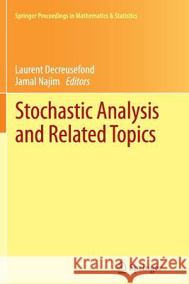 Stochastic Analysis and Related Topics: In Honour of Ali Süleyman Üstünel, Paris, June 2010 Decreusefond, Laurent 9783642448034 Springer - książka