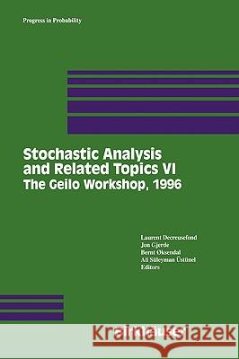 Stochastic Analysis and Related Topics VI: Proceedings of the Sixth Oslo--Silivri Workshop Geilo 1996 Decreusefond, Laurent 9780817640187 Birkhauser - książka