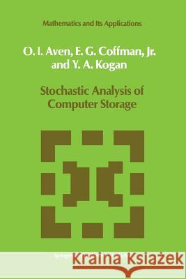 Stochastic Analysis of Computer Storage O. I. Aven                               E. G. Coffman                            Y. a. Kogan 9789401742894 Springer - książka