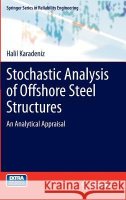 Stochastic Analysis of Offshore Steel Structures: An Analytical Appraisal Karadeniz, Halil 9781849961899 Springer Series in Reliability Engineering - książka