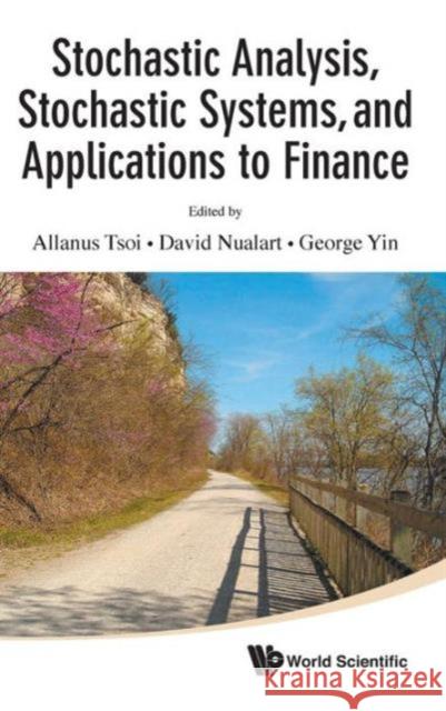 Stochastic Analysis, Stochastic Systems, and Applications to Finance Tsoi, Allanus Hak-Man 9789814355704 World Scientific Publishing Company - książka
