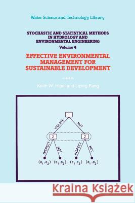 Stochastic and Statistical Methods in Hydrology and Environmental Engineering: Volume 4: Effective Environmental Management for Sustainable Development Keith W. Hipel, Liping Fang 9789048143801 Springer - książka