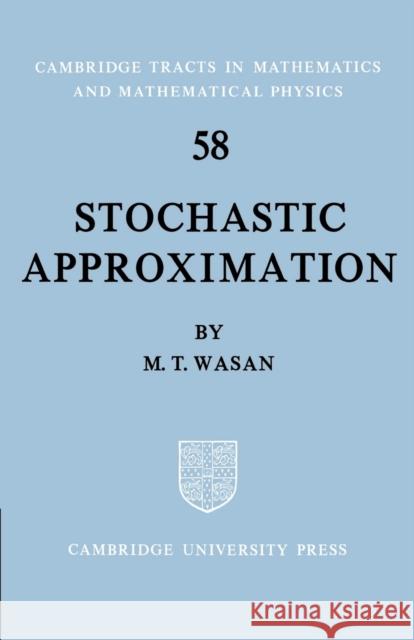 Stochastic Approximation M. T. Wasan Bela Bollobas W. Fulton 9780521604857 Cambridge University Press - książka