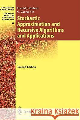 Stochastic Approximation and Recursive Algorithms and Applications G. George Yin Harold J. Kushner George G. Yin 9780387008943 Springer - książka