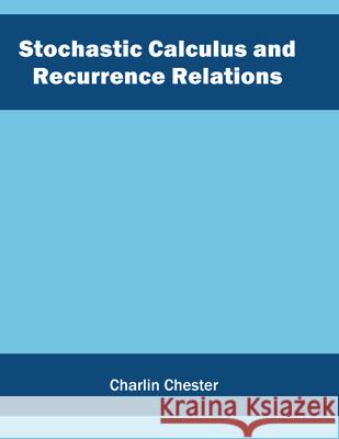 Stochastic Calculus and Recurrence Relations Charlin Chester 9781682851968 Willford Press - książka