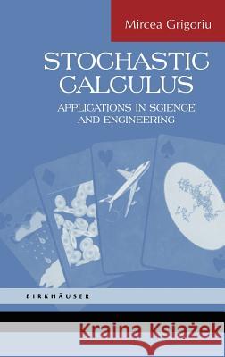 Stochastic Calculus: Applications in Science and Engineering Grigoriu, Mircea 9780817642426 Birkhauser - książka