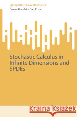 Stochastic Calculus in Infinite Dimensions and Spdes Daniel Goodair Dan Crisan 9783031695858 Springer - książka