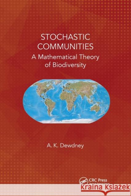 Stochastic Communities: A Mathematical Theory of Biodiversity A. K. Dewdney 9780367658007 CRC Press - książka