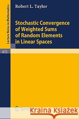 Stochastic Convergence of Weighted Sums of Random Elements in Linear Spaces Robert L. Taylor 9783540089292 Springer - książka