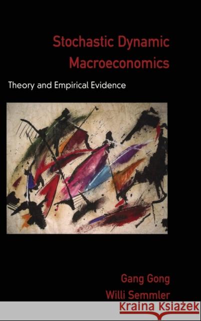 Stochastic Dynamic Macroeconomics: Theory and Empirical Evidence Gang Gong Willi Semmler 9780195301625 Oxford University Press - książka