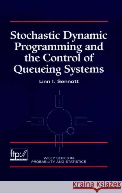 Stochastic Dynamic Programming and the Control of Queueing Systems Linn Sennott Sennott 9780471161202 Wiley-Interscience - książka