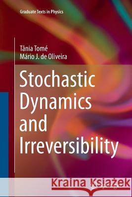 Stochastic Dynamics and Irreversibility Tania Tome Mario J. Oliveira 9783319364810 Springer - książka