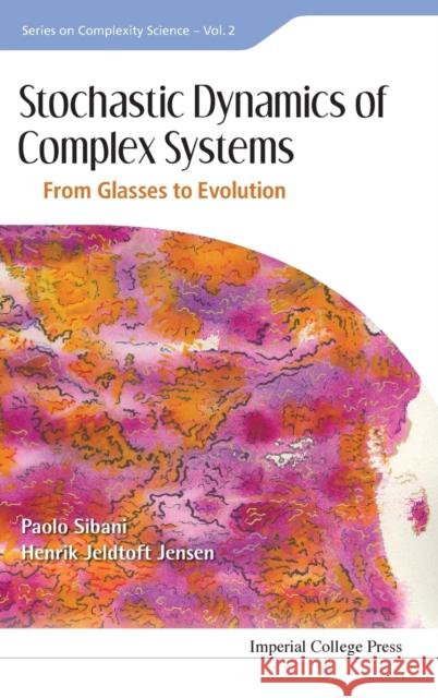 Stochastic Dynamics of Complex Systems: From Glasses to Evolution Paolo Sibani 9781848169937  - książka