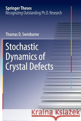 Stochastic Dynamics of Crystal Defects Thomas Swinburne 9783319373850 Springer - książka
