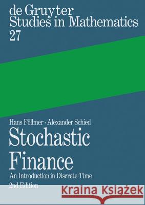 Stochastic Finance: An Introduction in Discrete Time Hans Föllmer, Alexander Schied 9783110183467 De Gruyter - książka