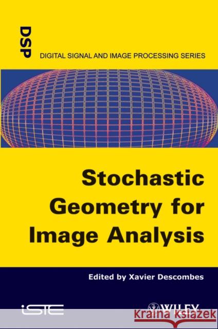 Stochastic Geometry for Image Analysis Xavier Descombes 9781848212404 Wiley-Iste - książka