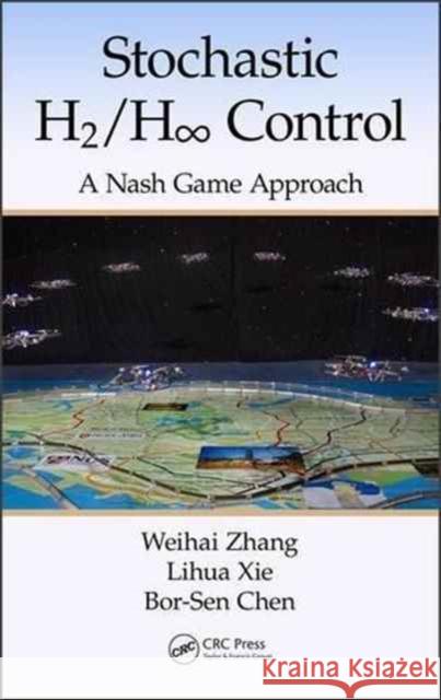 Stochastic H2/H ∞ Control: A Nash Game Approach: A Nash Game Approach Zhang, Weihai 9781466573642 CRC Press - książka