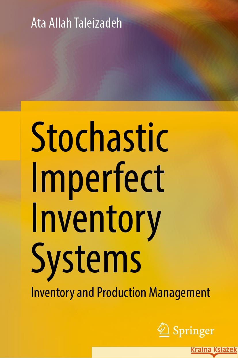 Stochastic Imperfect Inventory Systems: Inventory and Production Management Ata Allah Taleizadeh 9783031800986 Springer - książka