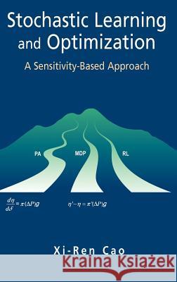 Stochastic Learning and Optimization: A Sensitivity-Based Approach Cao, Xi-Ren 9780387367873 Springer - książka