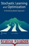 Stochastic Learning and Optimization: A Sensitivity-Based Approach Cao, Xi-Ren 9780387367873 Springer