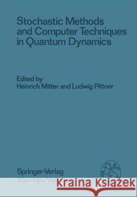 Stochastic Methods and Computer Techniques in Quantum Dynamics: Proceedings of the XXIII. Internationale Universitätswochen Für Kernphysik 1984 Der Ka Mitter, H. 9783709187821 Springer - książka