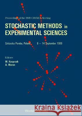 Stochastic Methods in Experimental Sciences Kasprzak, Waclaw 9789810201784 World Scientific Publishing Co Pte Ltd - książka