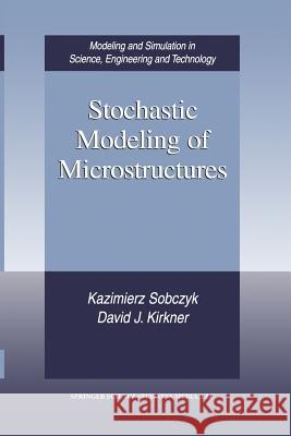 Stochastic Modeling of Microstructures Kazimierz Sobczyk David J. Kirkner 9781461266228 Birkhauser - książka