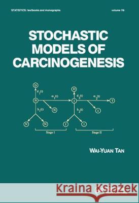 Stochastic Models for Carcinogenesis W. Y. Tan Tan Tan Wai-Yuan Tan 9780824784270 CRC - książka