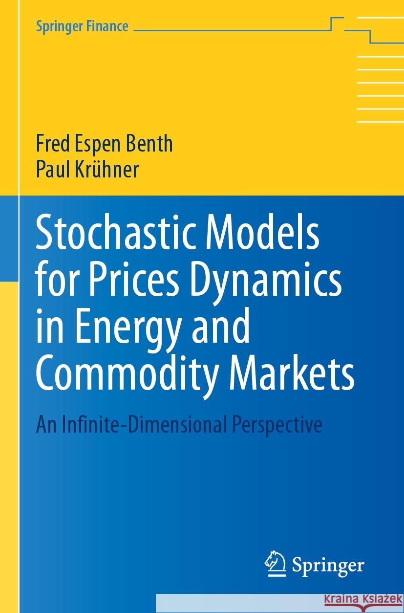 Stochastic Models for Prices Dynamics in Energy and Commodity Markets Fred Espen Benth, Paul Krühner 9783031403699 Springer International Publishing - książka