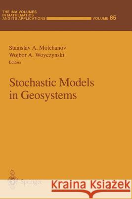 Stochastic Models in Geosystems Stanislav A. Molchanov Wojbor A. Woyczynski 9781461385028 Springer - książka