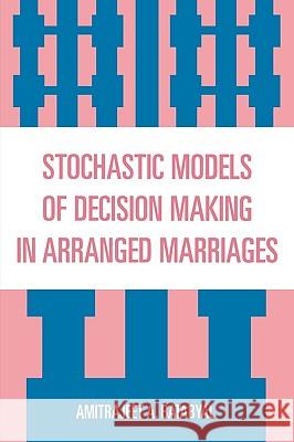 Stochastic Models of Decision Making in Arranged Marriages Amitrajeet A. Batabyal 9780761834465 University Press of America - książka