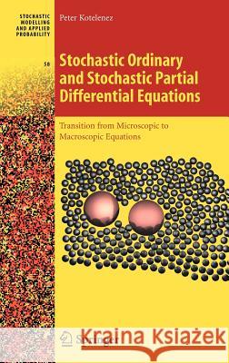 Stochastic Ordinary and Stochastic Partial Differential Equations: Transition from Microscopic to Macroscopic Equations Kotelenez, Peter 9780387743165 Springer - książka