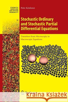 Stochastic Ordinary and Stochastic Partial Differential Equations: Transition from Microscopic to Macroscopic Equations Kotelenez, Peter 9781489986580 Springer - książka