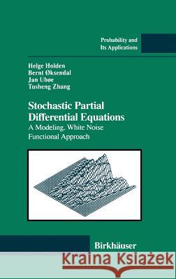 Stochastic Partial Differential Equations: A Modeling, White Noise Functional Approach H. Holden B. Xksendal J. Ubxe 9780817639280 Springer - książka