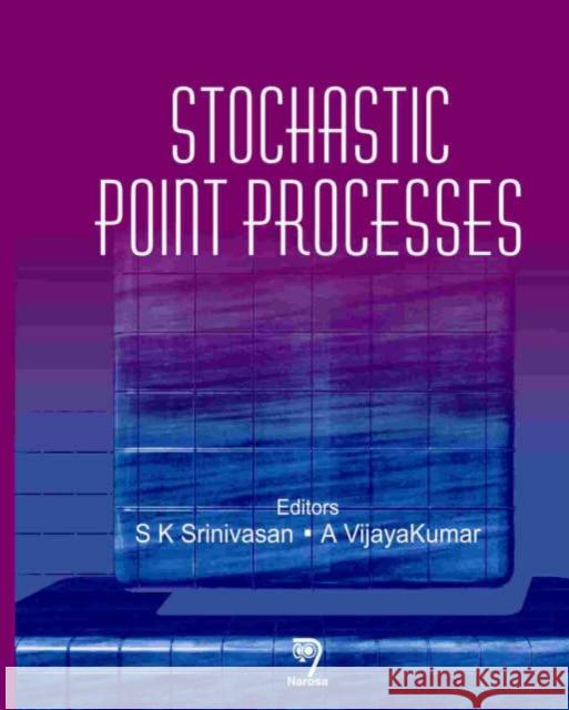 Stochastic Point Processes S.K. Srinivasan, A. Vijayakumar 9788173195594 Narosa Publishing House - książka