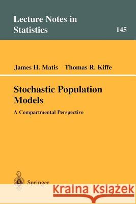 Stochastic Population Models: A Compartmental Perspective Matis, James H. 9780387986579 Springer - książka