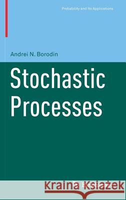 Stochastic Processes Andrei Borodin 9783319623092 Birkhauser - książka