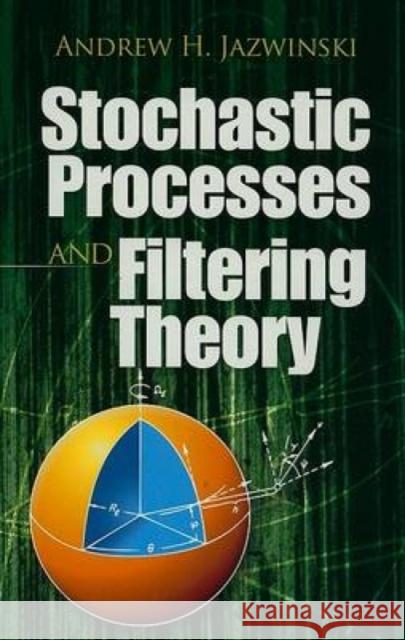 Stochastic Processes and Filtering Theory Andrew H. Jazwinski 9780486462745 Dover Publications - książka