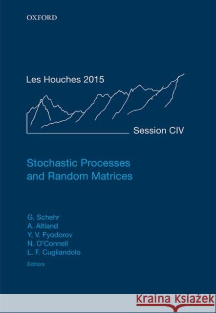 Stochastic Processes and Random Matrices: Lecture Notes of the Les Houches Summer School: Volume 104, July 2015 Gregory Schehr 9780198797319 Oxford University Press, USA - książka