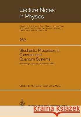 Stochastic Processes in Classical and Quantum Systems: Proceedings of the 1st Ascona-Como International Conference Held in Ascona, Ticino (Switzerland), June 24–29, 1985 Sergio Albeverio, G. Casati, D. Merlini 9783662135891 Springer-Verlag Berlin and Heidelberg GmbH &  - książka