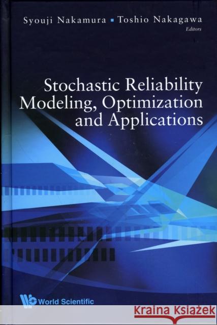 Stochastic Reliability Modeling, Optimization and Applications Nakamura, Syouji 9789814277433 World Scientific Publishing Company - książka