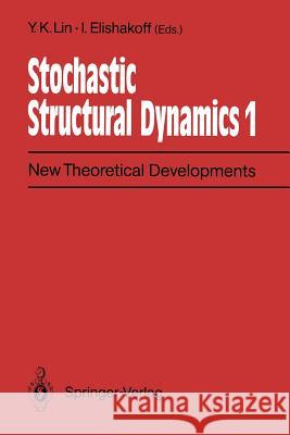 Stochastic Structural Dynamics 1: New Theoretical Developments Second International Conference on Stochastic Structural Dynamics, May 9-11, 1990, Boca Lin, Y. K. 9783642845338 Springer - książka
