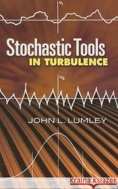 Stochastic Tools in Turbulence John L. Lumley 9780486462707 Dover Publications - książka