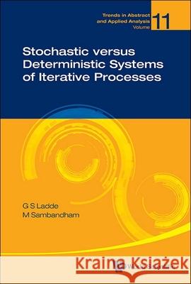 Stochastic Versus Deterministic Systems of Iterative Processes Gangaram S. Ladde Masilamani Sambandham 9789811287473 World Scientific Publishing Company - książka