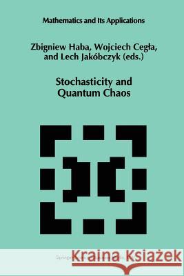 Stochasticity and Quantum Chaos: Proceedings of the 3rd Max Born Symposium, Sobótka Castle, September 15-17, 1993 Haba, Z. 9789401040761 Springer - książka